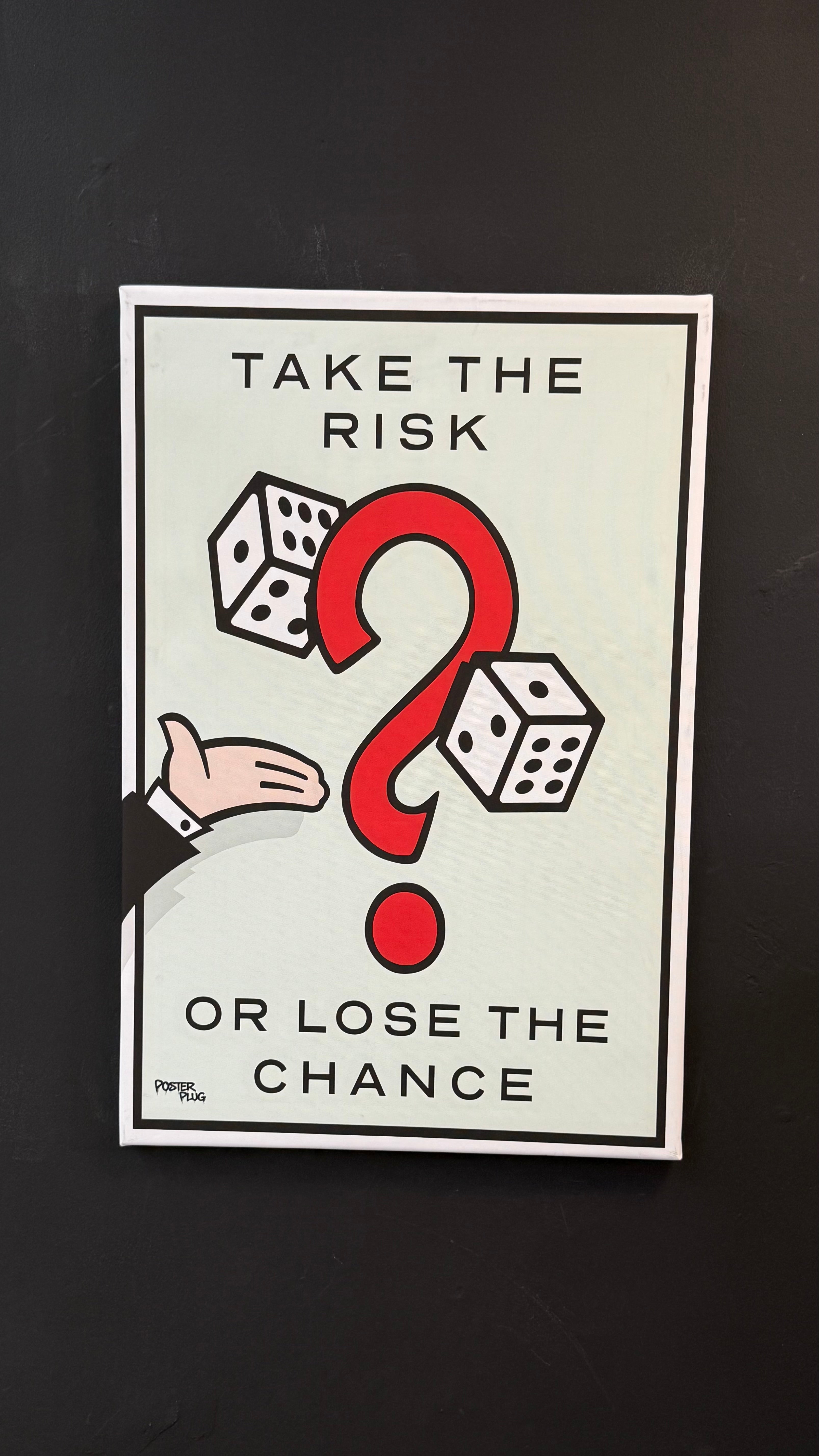 ‘TAKE THE RISK OR LOSE THE CHANCE’ A1 CANVAS