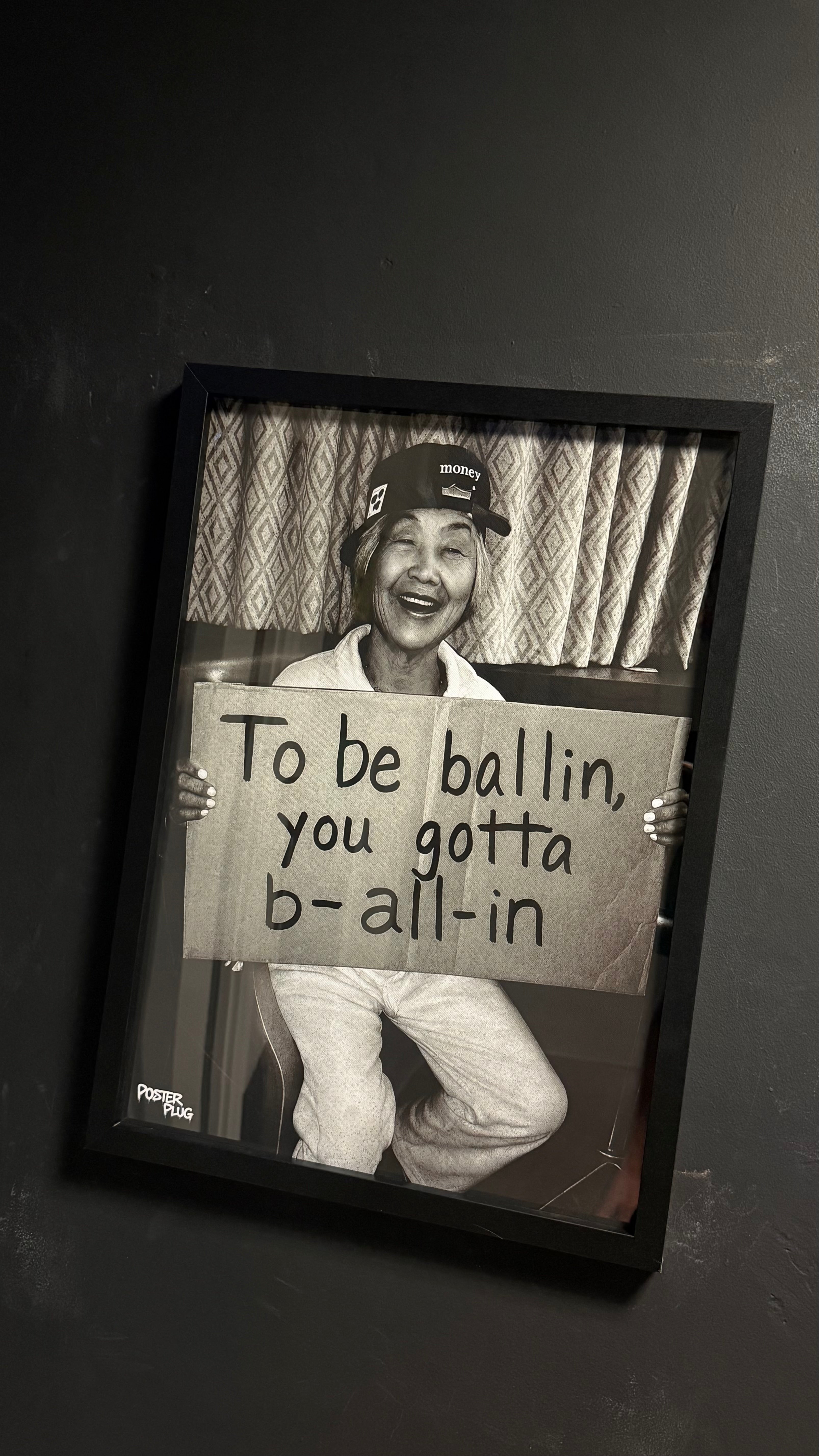 ‘TO BE BALLIN YOU GOTTA B-ALL-IN’ A2 GLASSED FRAME